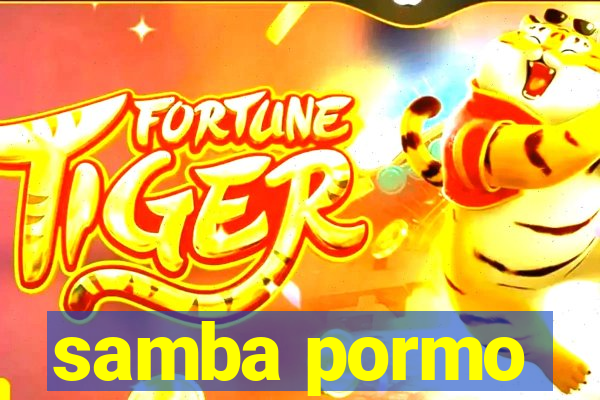 samba pormo